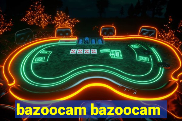 bazoocam bazoocam